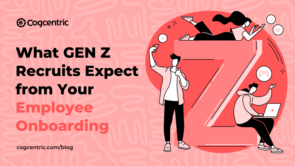 What GEN Z Recruits Expect from Your Employee Onboarding