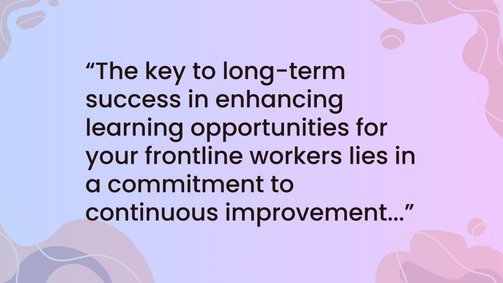 6 Steps to Increase Learning Opportunities for Your Frontline Workers