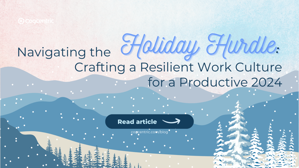 Navigating the Holiday Hurdle, Crafting a Resilient Work Culture for a Productive 2024